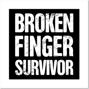 Survivor - Get Well Gift Fractured Broken Finger Posters and Art